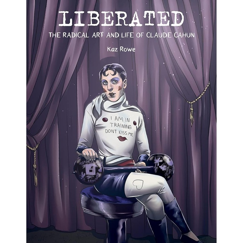Liberated: The Radical Art and Life of Claude Cahun