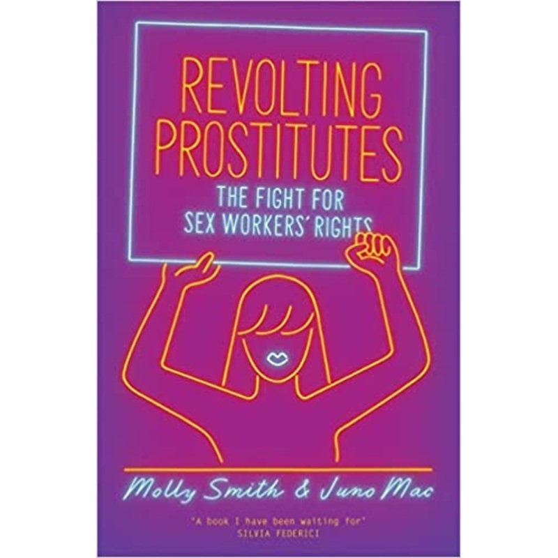 Revolting Prostitutes: The Fight for Sex Workers’ Rights