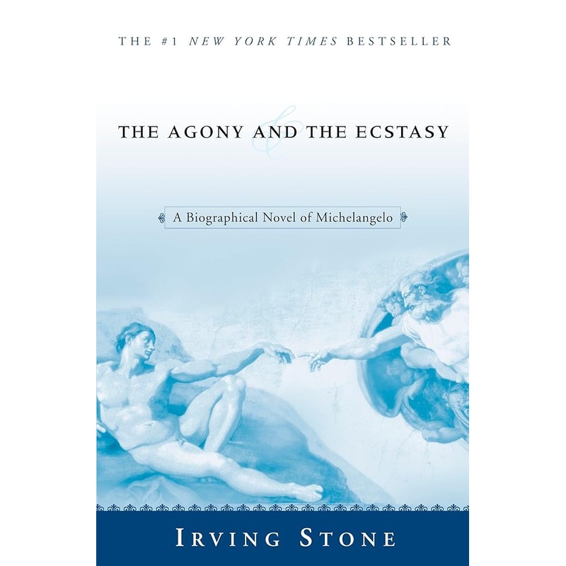 The Agony and the Ecstasy: A Biographical Novel of Michelangelo