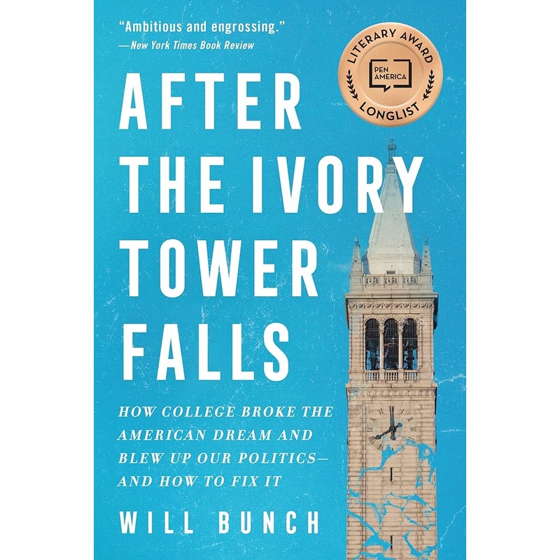 After the Ivory Tower Falls: How College Broke the American Dream and Blew Up Our Politicsand How to Fix It