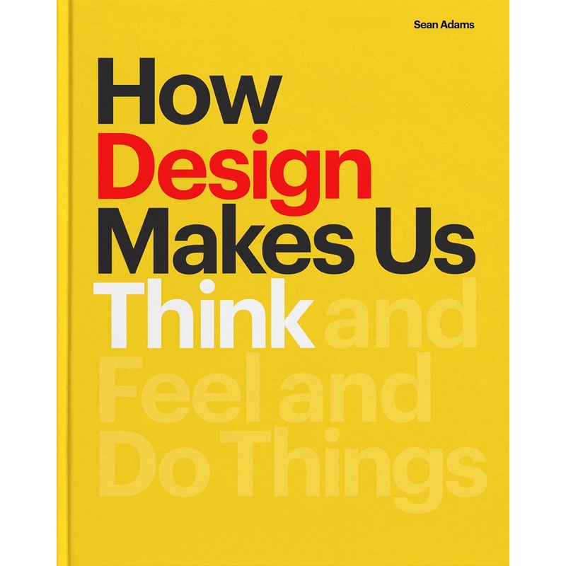 How Design Makes Us Think