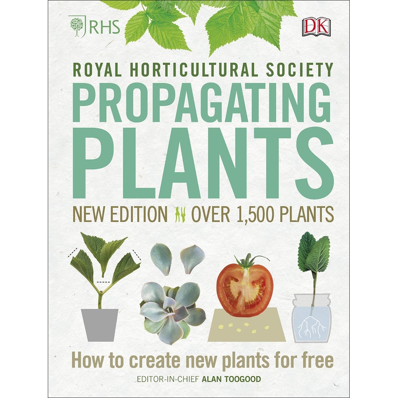 RHS Propagating Plants: How to Create New Plants for Free  Book by Alan Toogood & DK | Gardening, Plant Care, Propagation, Horticulture