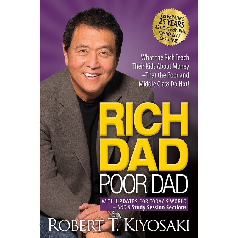 Rich Dad Poor Dad: What the Rich Teach Their Kids about Money That the Poor and Middle Class Do Not! Paperback