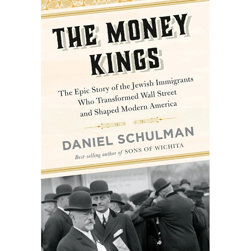 The Money Kings: The Epic Story of the Jewish Immigrants Who Transformed Wall Street and Shaped Modern America Hardcover