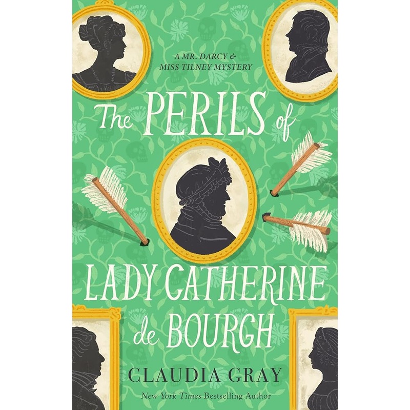 The Perils of Lady Catherine de Bourgh (MR. DARCY & MISS TILNEY MYSTERY)