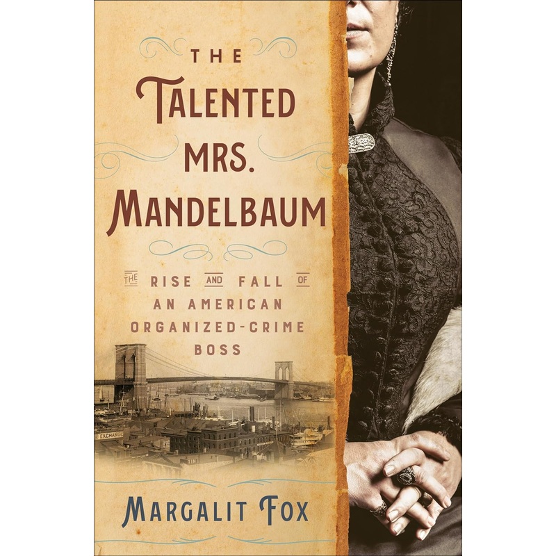 The Talented Mrs. Mandelbaum: The Rise and Fall of an American Organized-Crime Boss Hardcover