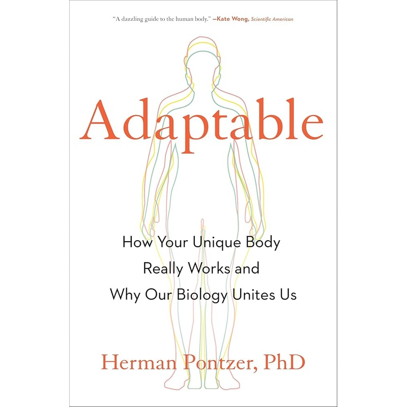 Adaptable: How Your Unique Body Really Works and Why Our Biology Unites Us