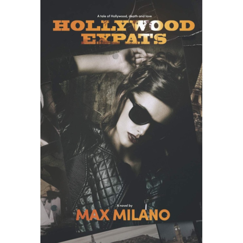 Hollywood Expats: A Tale Of Hollywood, Death And Love