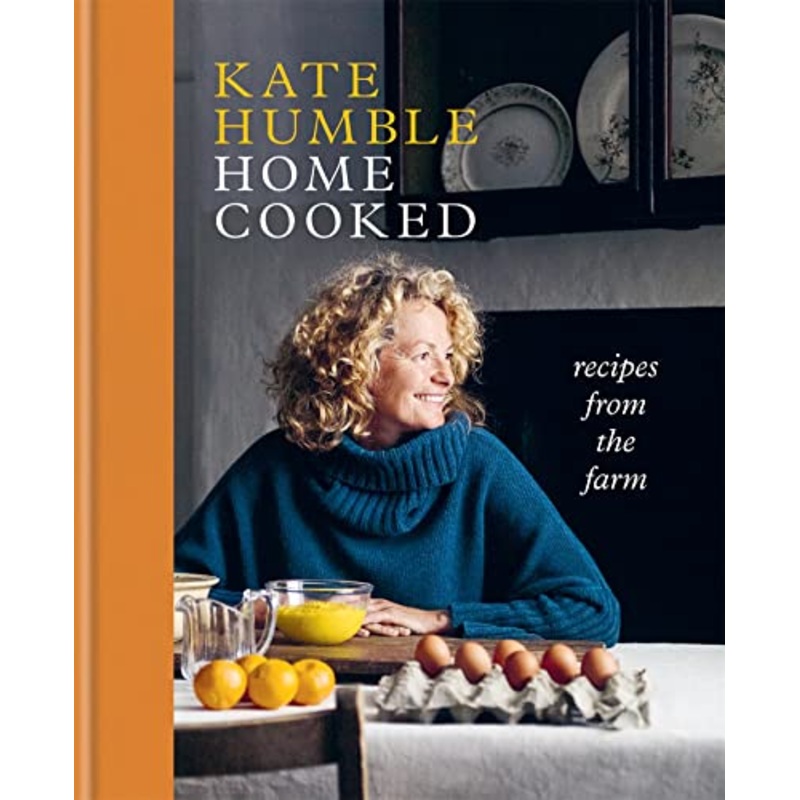 Home Cooked Recipes from the Farm By Kate Humble