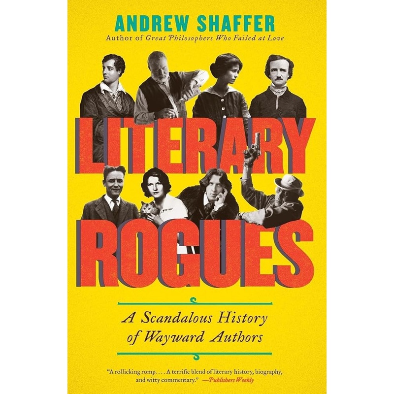 Literary Rogues: A Scandalous History of Wayward Authors