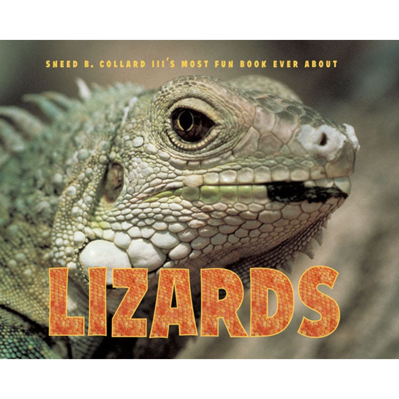 Sneed B. Collard IIIs Most Fun Book Ever About Lizards