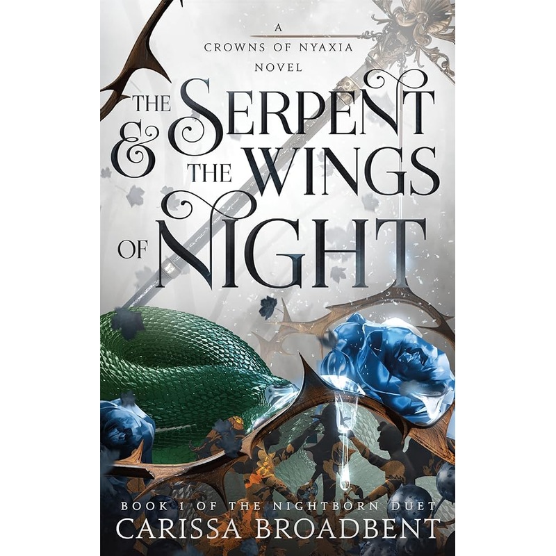 The Serpent & the Wings of Night: Book 1 of the Nightborn Duet (Crowns of Nyaxia, 1) by Carissa Broadbent