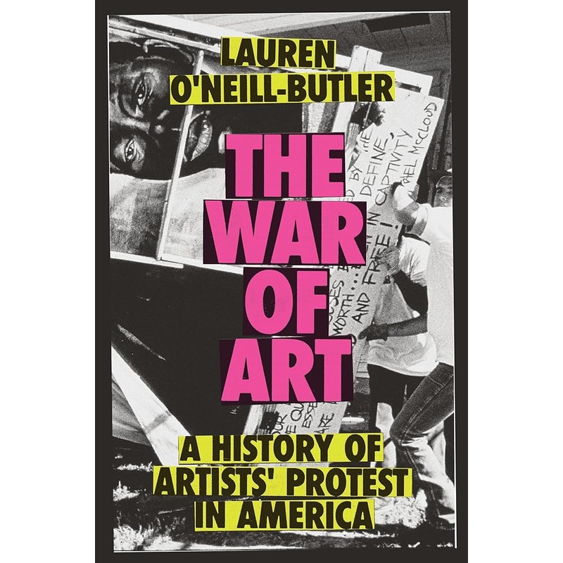 The War of Art: A History of Artists’ Protest In America