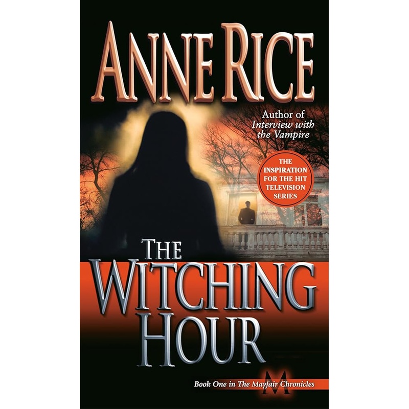 The Witching Hour: A Novel (Lives of Mayfair Witches)
