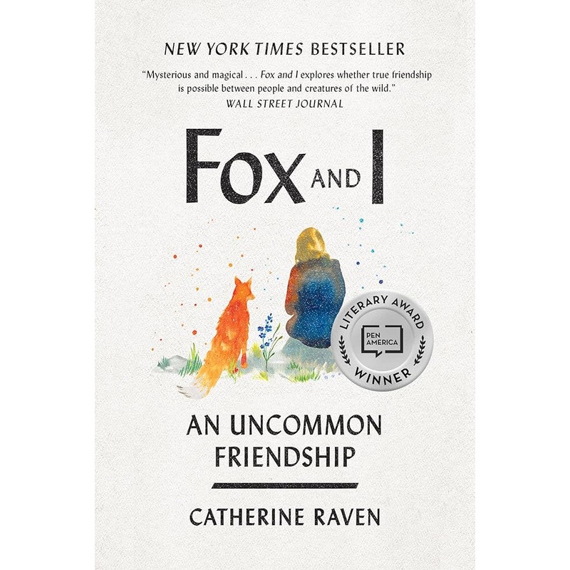 Fox and I: An Uncommon Friendship by Catherine Raven
