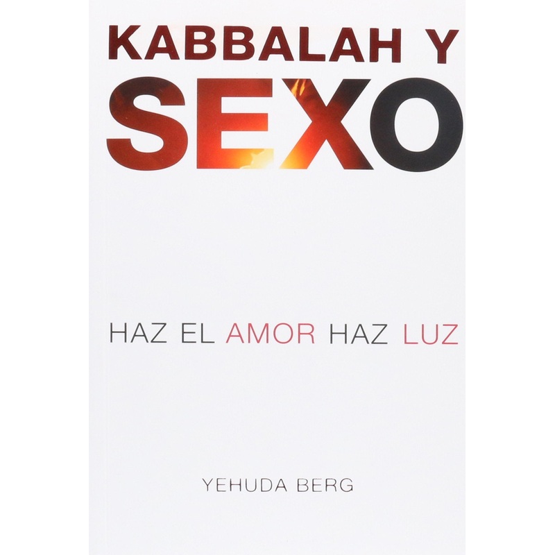Kabbalah y Sexo: The Kabbalah Book of Sex