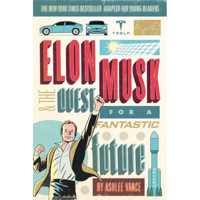 Elon Musk and the Quest for a Fantastic Future Young Readers’ Edition Paperback