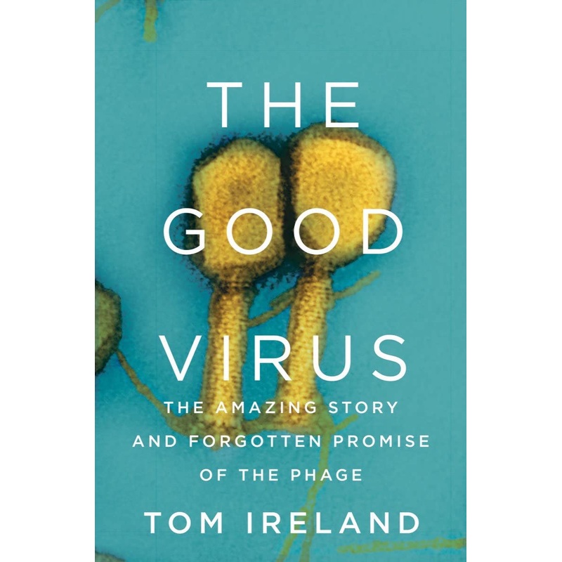 The Good Virus: The Amazing Story and Forgotten Promise of the Phage Hardcover