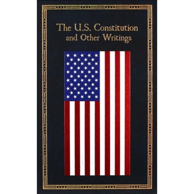 The US Constitution and Other Writings