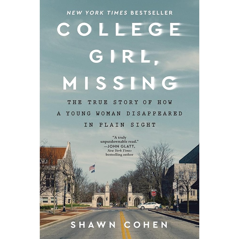 College Girl, Missing: The True Story of How a Young Woman Disappeared in Plain Sight