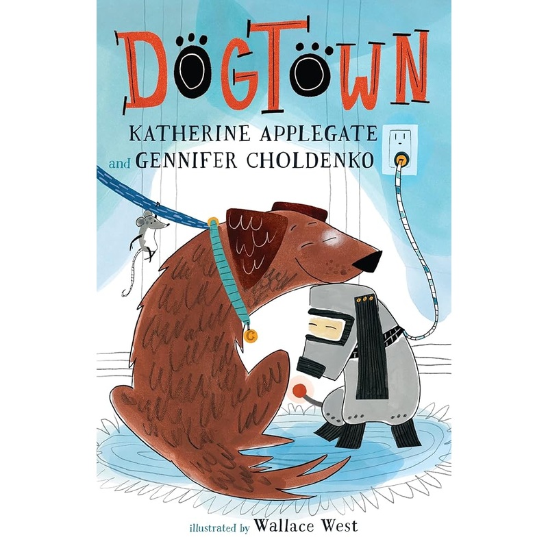 Dogtown (A Dogtown Book, 1) by Katherine Applegate, Gennifer Choldenko, Wallace West