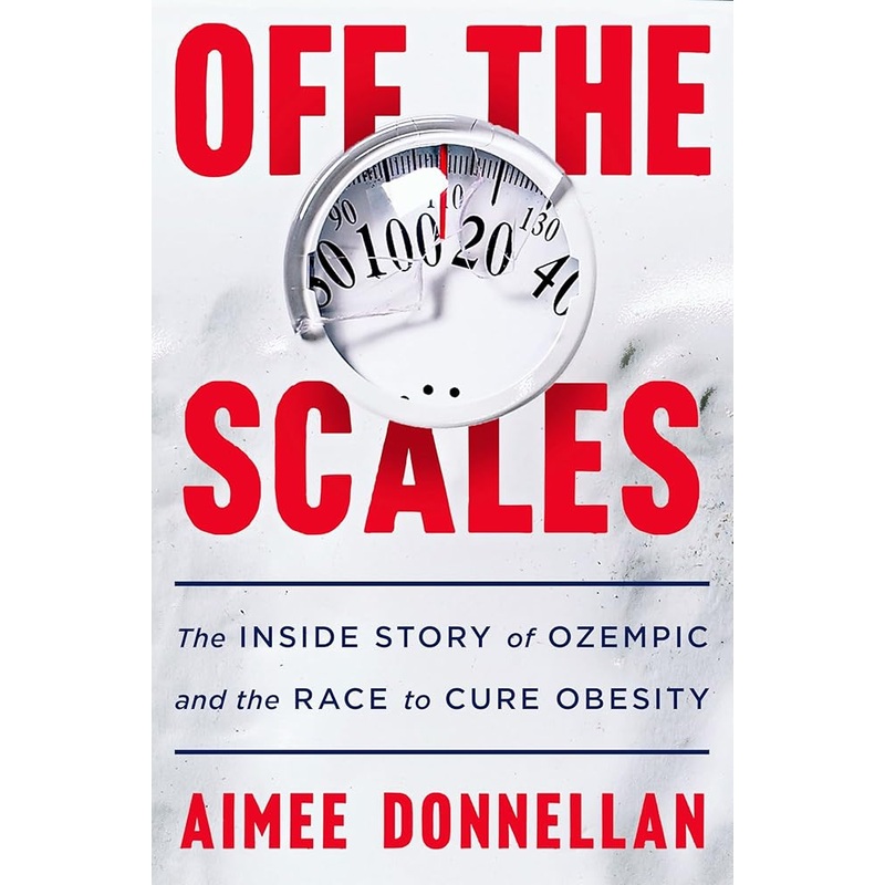 Off the Scales: The Inside Story of Ozempic and the Race to Cure Obesity