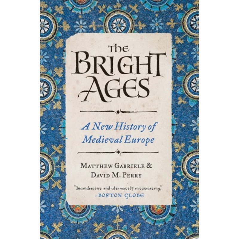 The Bright Ages : A New History of Medieval Europe
