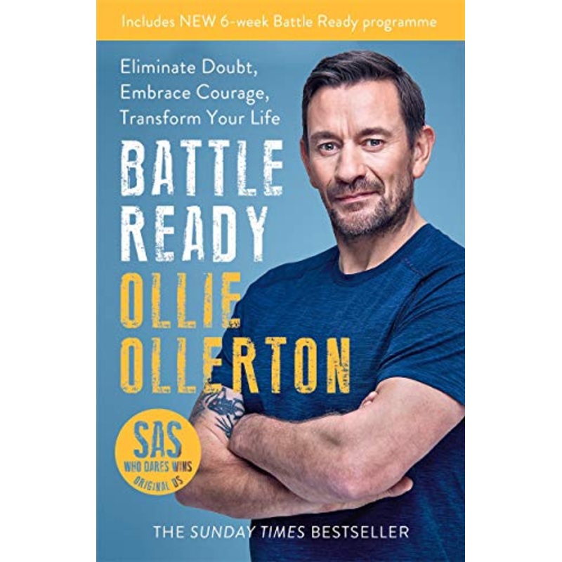 Battle Ready: Eliminate Doubt, Embrace Courage, Transform Your Life