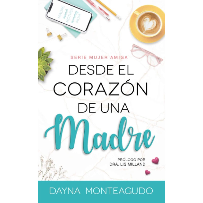 Desde el corazon de una Madre (Serie Mujer Amiga)