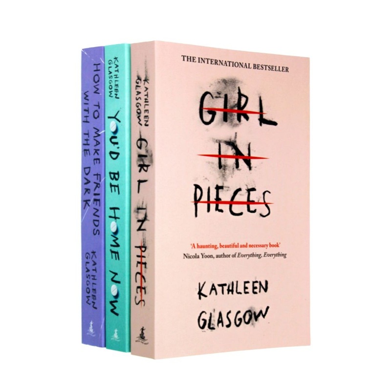 Kathleen Glasgow 3-Book Set Collection, Girl in Pieces, Youd Be Home Now, How to Make Friends  YA Fiction on Friendship, Resilience & Empowerment