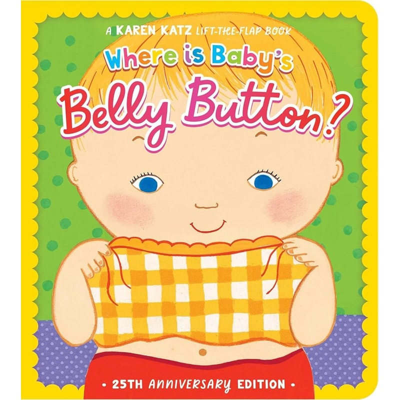 Where Is Baby’s Belly Button?: 25th Anniversary Edition by Karen Katz