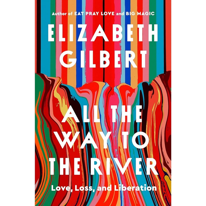 (09/09/25 PREORDER) All the Way to the River: Love, Loss, and Liberation