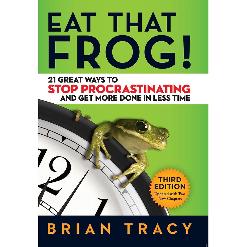 Eat That Frog!: 21 Great Ways to Stop Procrastinating and Get More Done in Less Time Paperback