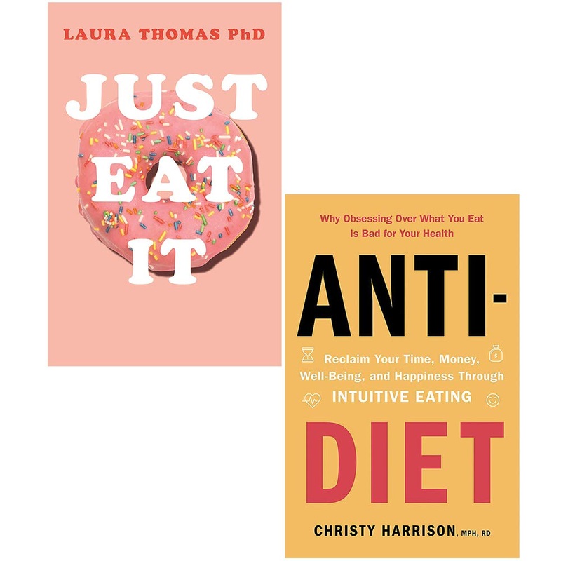 Just Eat It & Anti Diet 2 Books Collection Set – How Intuitive Eating Can Help You Reclaim Your Time Money