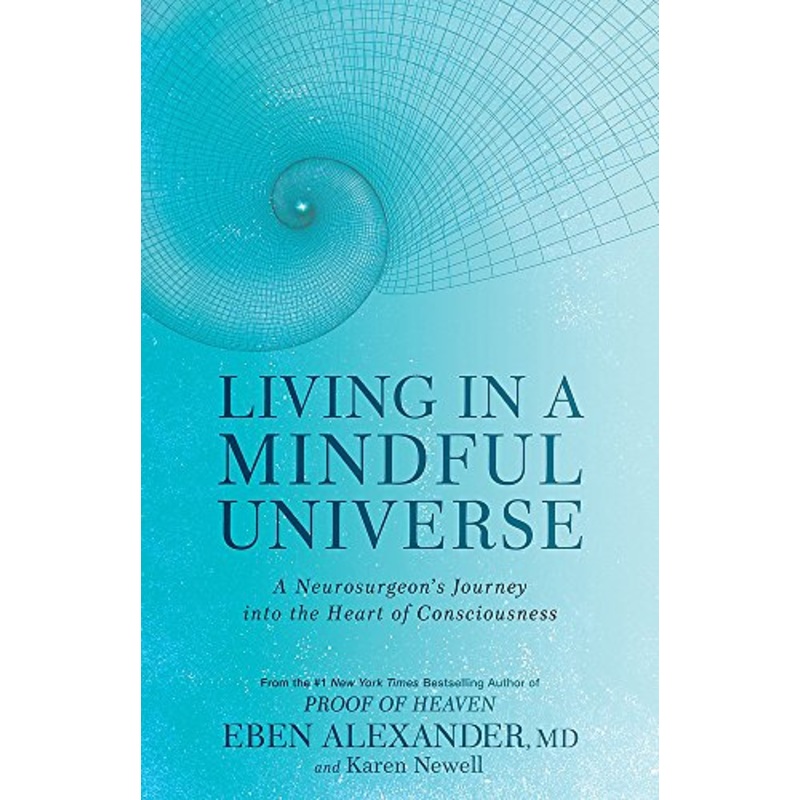 Living in a Mindful Universe Book by Eben Alexander |Neurosurgeons Journey into Consciousness, Mind, Emotions, Healing, Meditation & Spiritual Growth