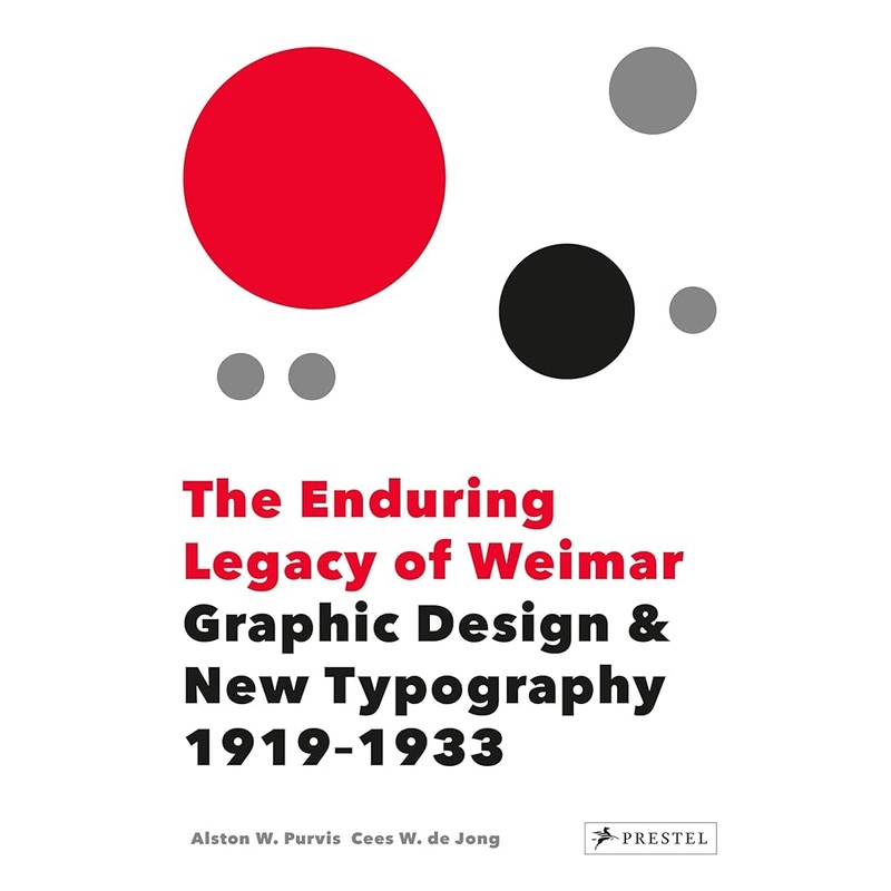 The Enduring Legacy of Weimar: Graphic Design & New Typography, 1919-1933