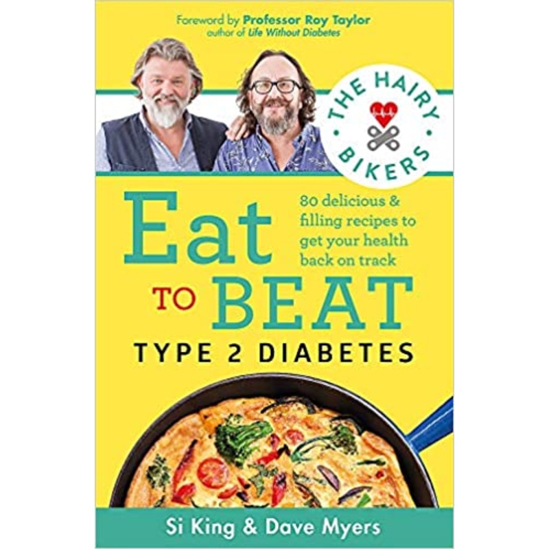 The Hairy Bikers Eat to Beat Type 2 Diabetes: A Delicious Recipe Book with Healthy Eating & Lifestyle Tips for Diabetes Management and Wellness