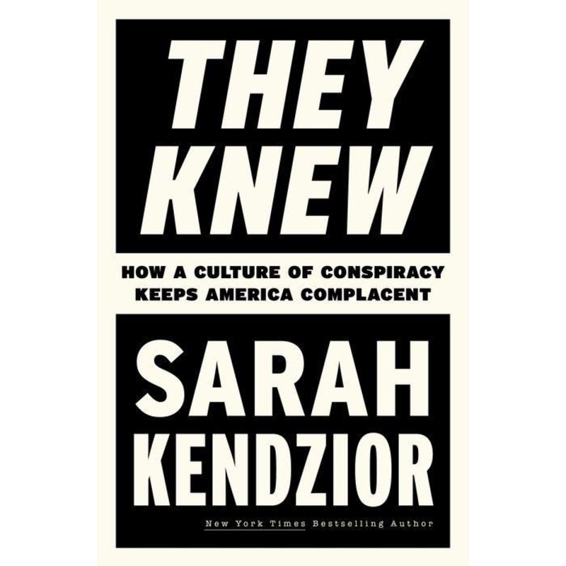 They Knew: How a Culture of Conspiracy Keeps America Complacent Hardcover