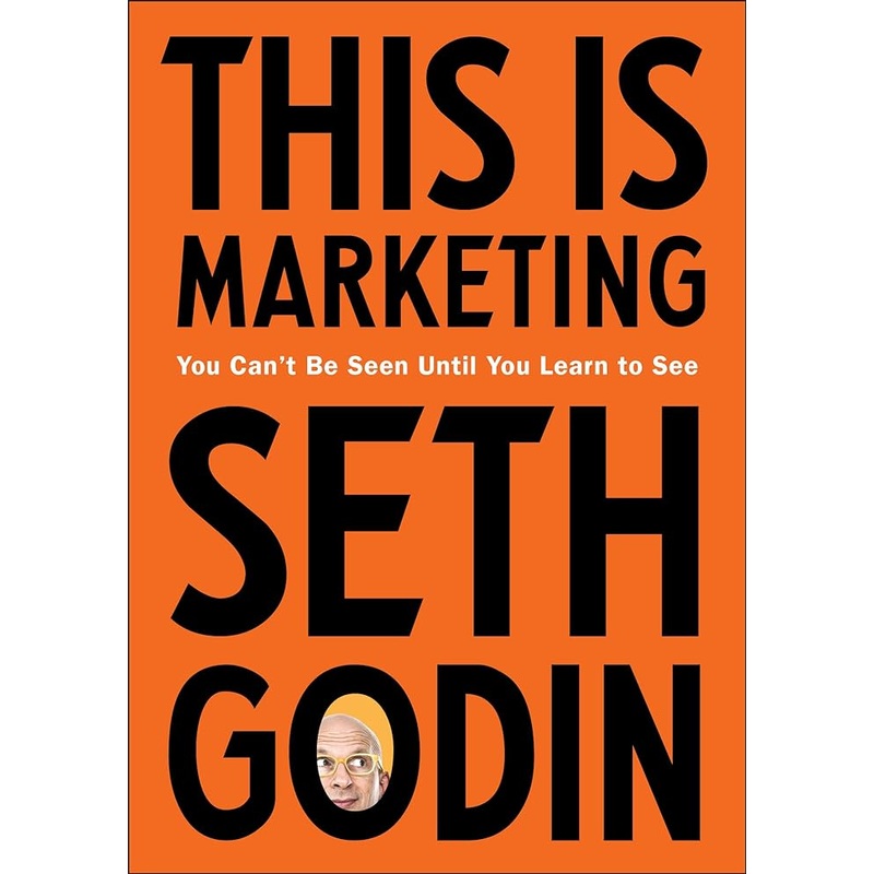 This Is Marketing: You Can’t Be Seen Until You Learn to See