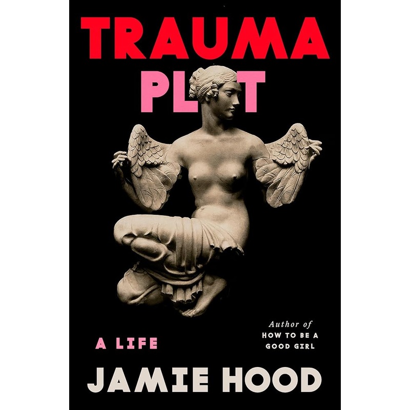 Trauma Plot: A Life