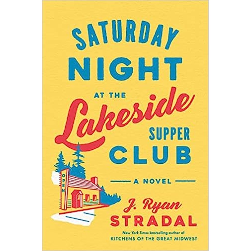 Saturday Night at the Lakeside Supper Club: A Novel