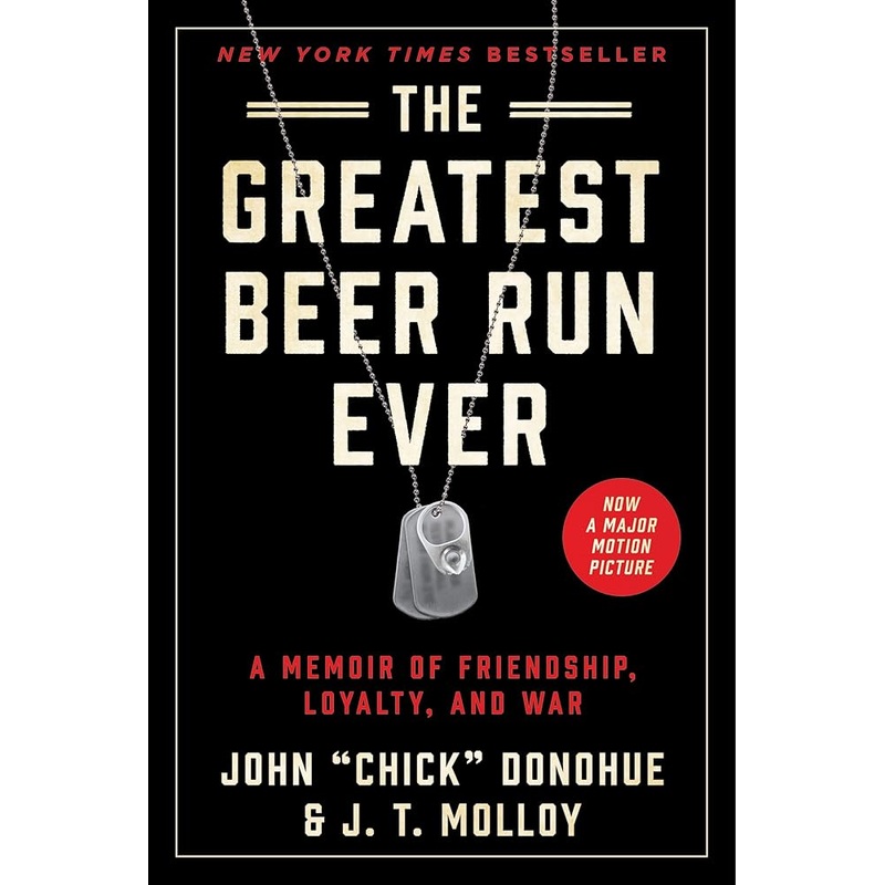 The Greatest Beer Run Ever: A Memoir of Friendship, Loyalty and War: A Wildly Entertaining Memoir of an Insane, Yet Heartwarming, Beer Delivery to Vietnam