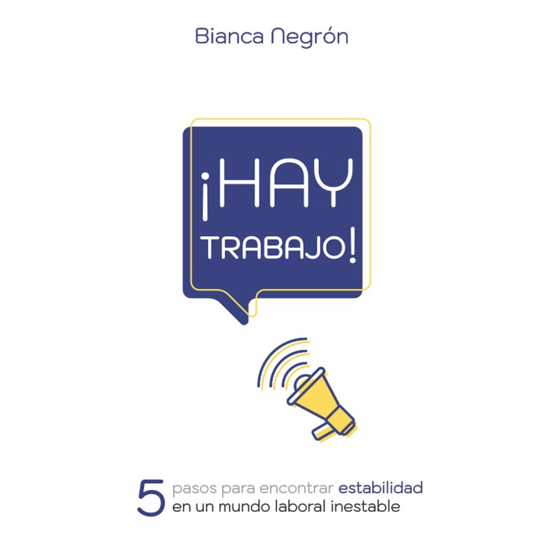 Hay Trabajo! 5 pasos para encontrar estabilidad en un mundo laboral inestable