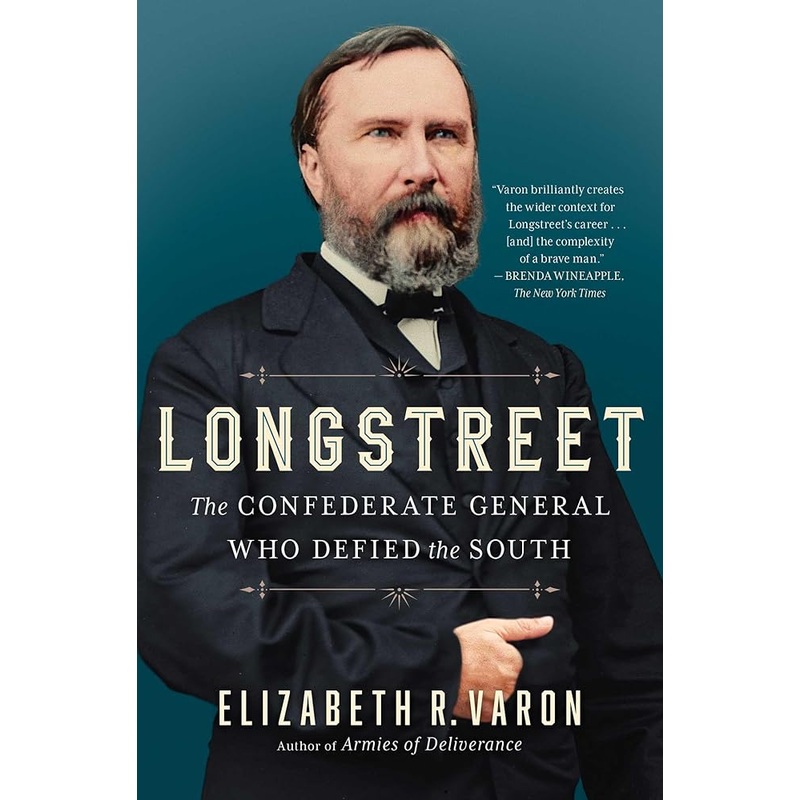 Longstreet: The Confederate General Who Defied the South