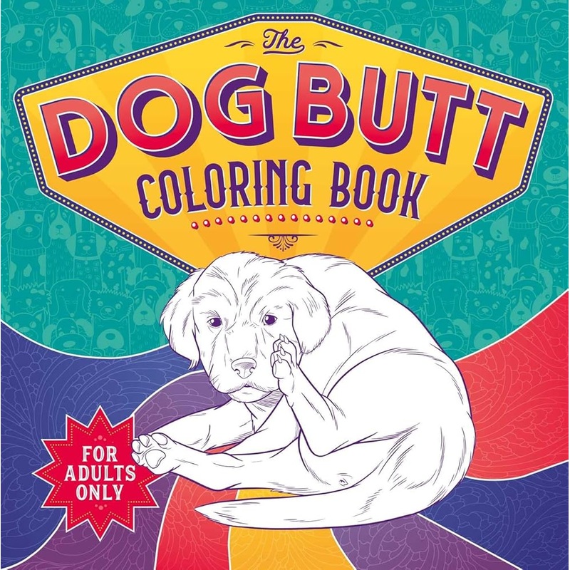 The Dog Butt Coloring Book: Adult Coloring Book