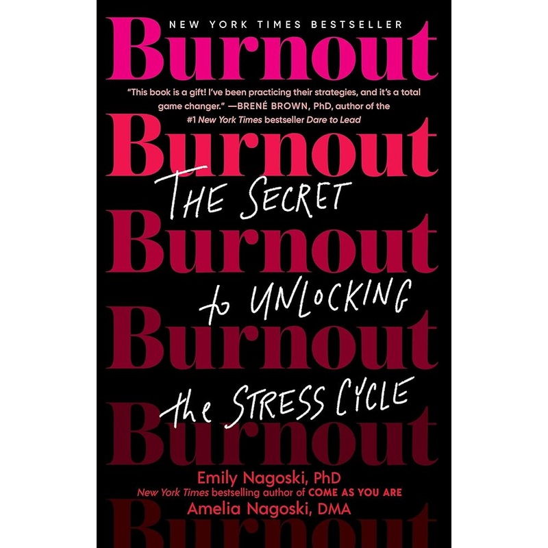 Burnout: The Secret to Unlocking the Stress Cycle