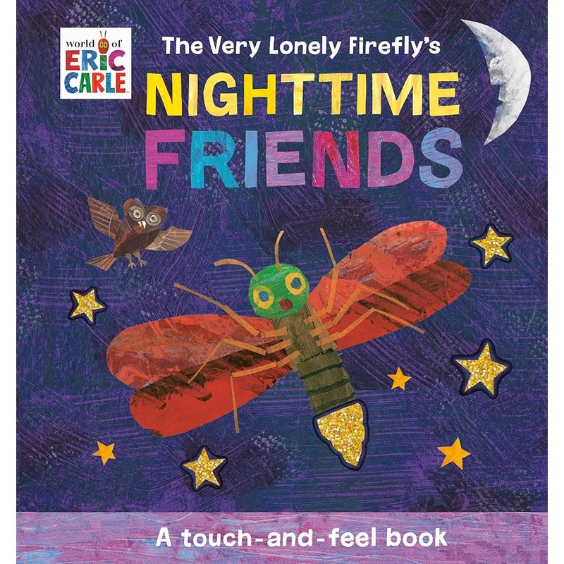 The Very Lonely Firefly’s Nighttime Friends: A Touch-and-Feel Book (World of Eric Carle; Touch-and-feel Books)