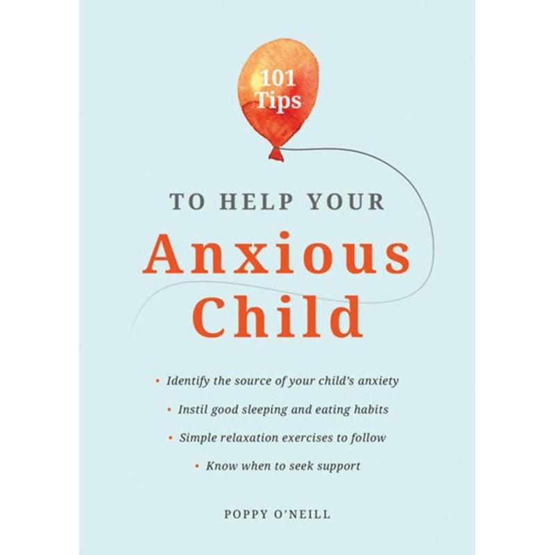 101 Tips to Help Your Anxious Child