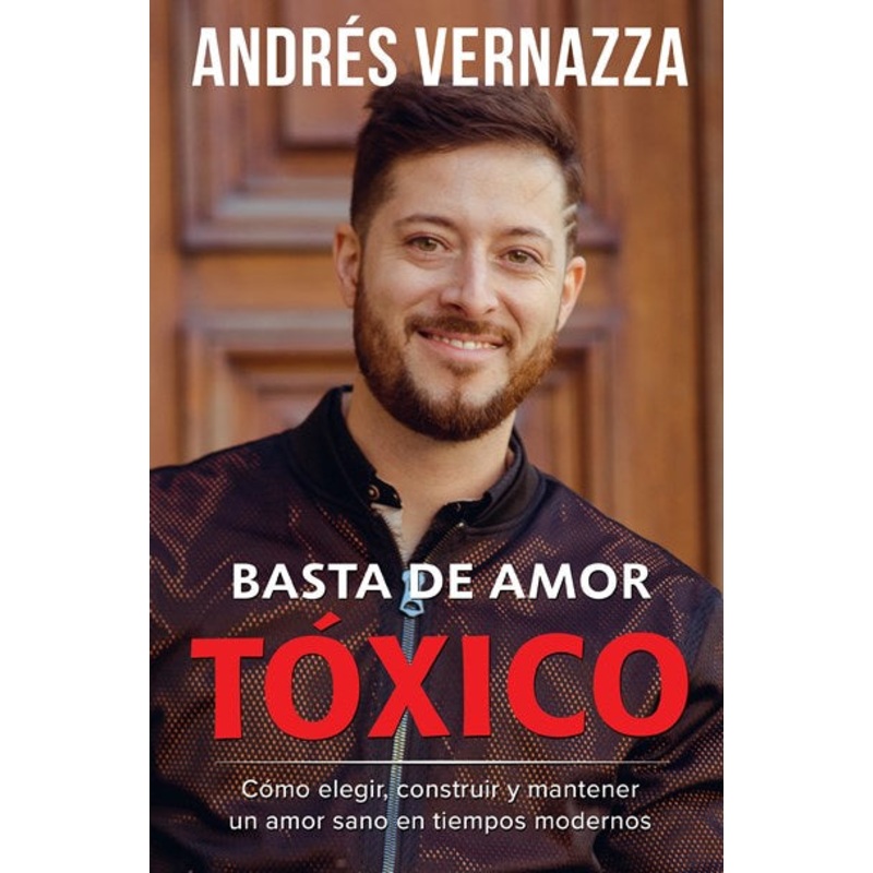 Basta de amor txico: Cmo elegir, construir y mantener un amor sano en tiempos modernos / Enough of Toxic Love: How to Choose, Build, and Maintain a Healthy