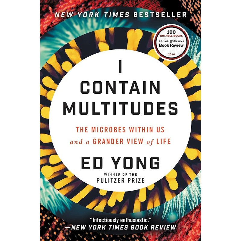 I Contain Multitudes: The Microbes Within Us and a Grander View of Life